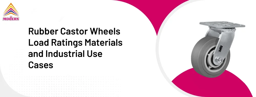 Rubber Castor Wheels Load Ratings Materials and Industrial Use Cases